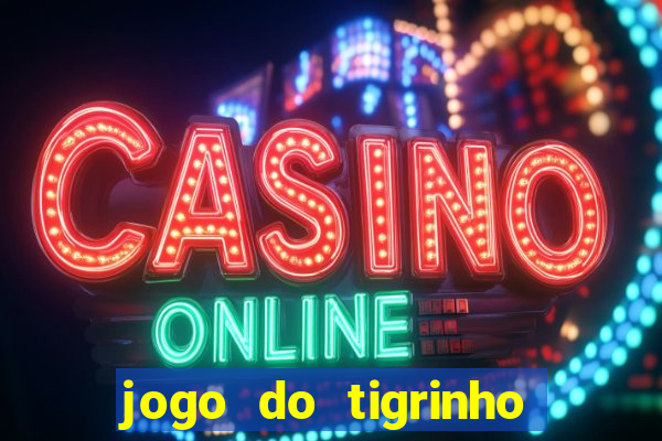 jogo do tigrinho bet vip